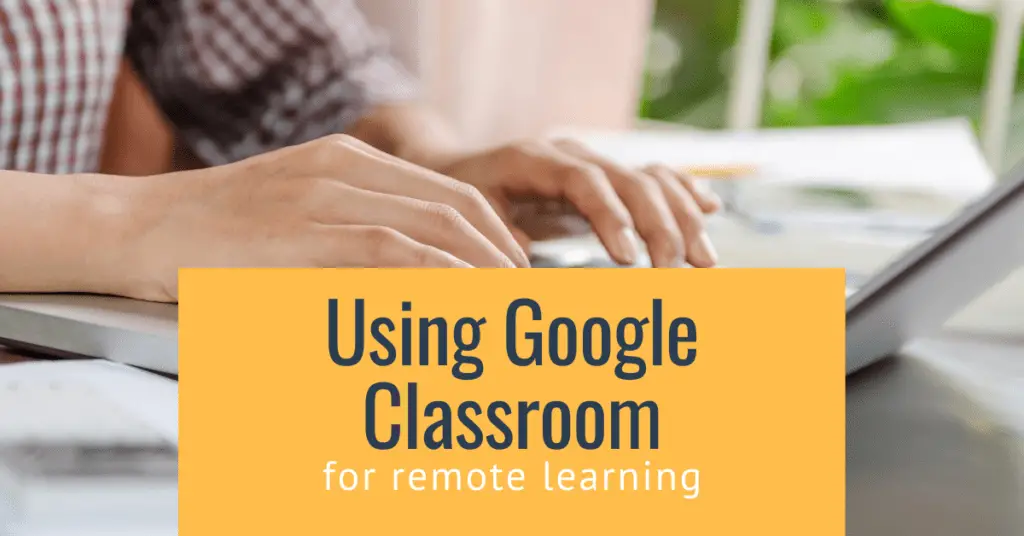 using Google classroom for remote learning