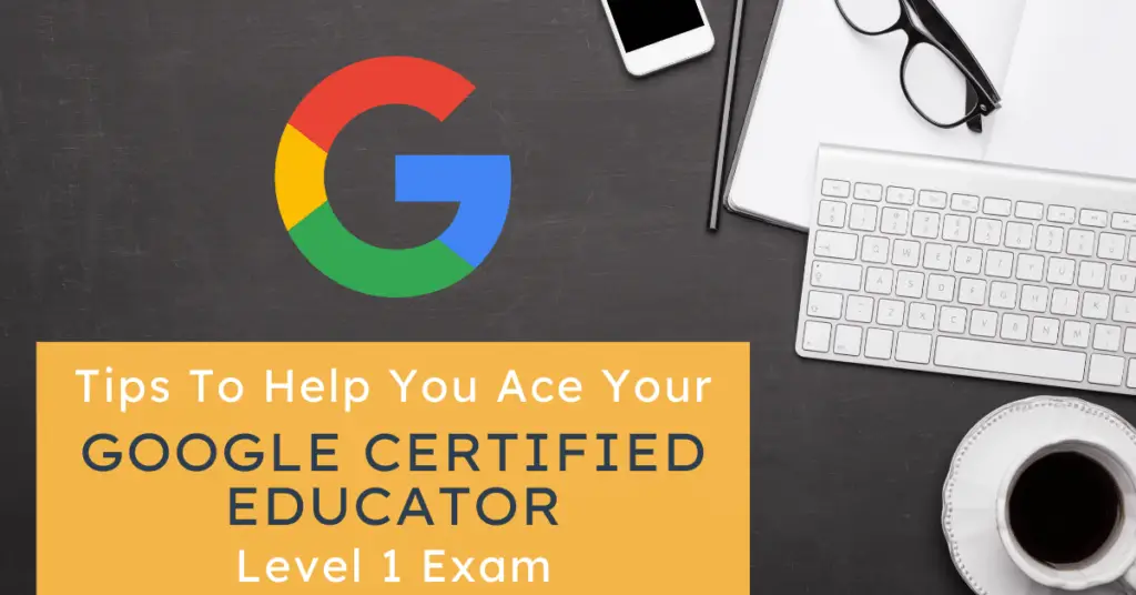 Tips to help you ace your google certified educator level 1 exam