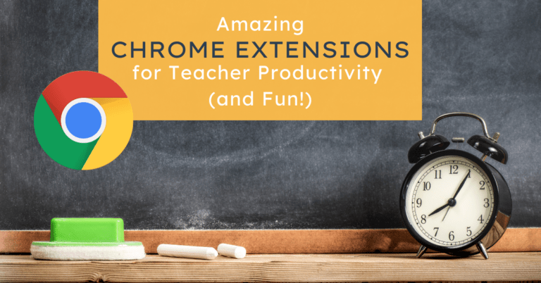 Amazing chrome extensions for teacher productivity (and fun!)