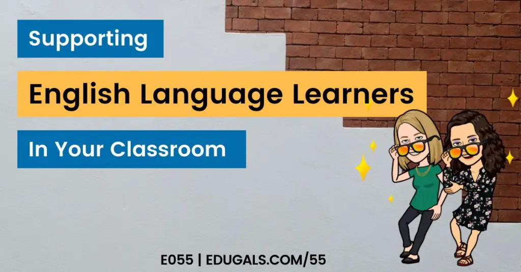Supporting english language learners in your classroom
