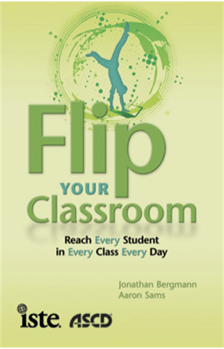 "Flip Your Classroom: Reaching Every Student in Every Class Every Day" - Jonathan Bergmann & Aaron Sams