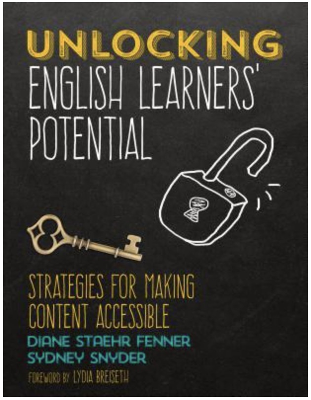 "Unlocking English Learners' Potential: Strategies for Making Content Accessible" - Diane Staehr Fenner & Sydney Snyder